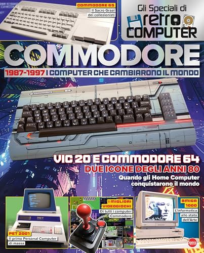 Commodore. 1977-1987. I computer che cambiarono il mondo. Gli speciali di Retro Computer (Retro computer speciale)