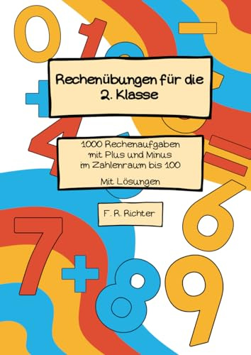 Rechenübungen für die 2. Klasse: 1000 Rechenaufgaben mit Plus und Minus im Zahlenraum bis 100 - mit Lösungen