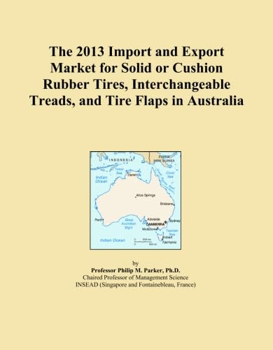 The 2013 Import and Export Market for Solid or Cushion Rubber Tires, Interchangeable Treads, and Tire Flaps in Australia