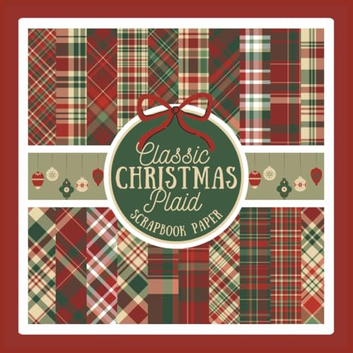 Classic Christmas Plaid Scrapbook Paper: Vintage Red, Green, and Beige Xmas Craft Paper Pad For Scrapbooking, Mixed Media, Decoupage, Junk Journals & Paper Crafts; 8.5x8.5