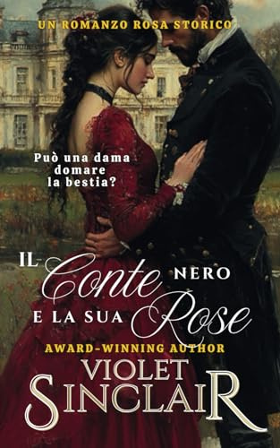 Il Conte Nero e la sua Rosa: Un romanzo rosa storico