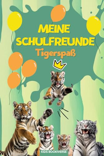 Meine Schulfreunde Tigerspaß: Tiger Freundebuch mit Das-bin-ich-Seite für das Klassentier: Als Geschenk für Kinder in der Grundschule, zur Einschulung und für die Schultüte