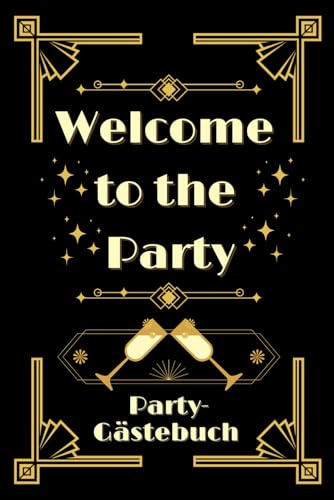 Welcome to the Party | Party-Gästebuch: Das Ausfüllbuch für unvergessliche Feste – Ein Gästebuch für die schönsten Partyerinnerungen