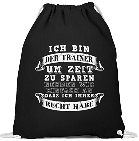 Chorchester Der Trainer Coach Hat Immer Recht - Baumwoll Gymsac -37cm-46cm-Schwarz