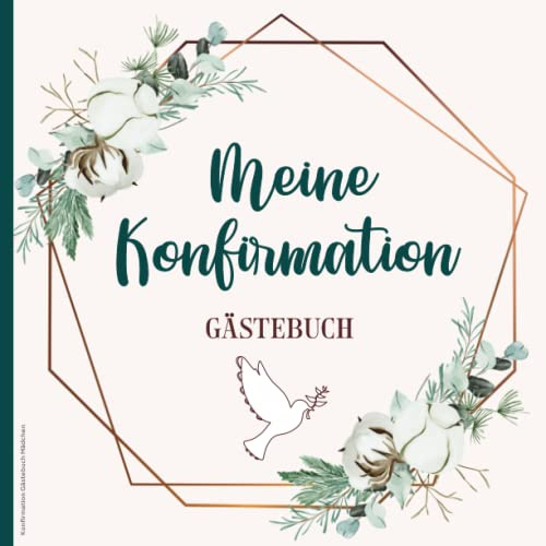 Konfirmation Gästebuch Mädchen: Mein Erinnerungsbuch das schöne Geschenk für Konfirmand von Eltern und Paten die Geschenkidee für Patenkind ein Konfirmationsbuch zum Festhalten von Erinnerungen