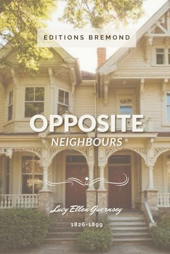 Opposite neighbours : or, The two lives, and their end. (Illustrated)