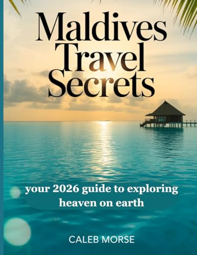 Maldives Travel secrets: Your 2026 guide to exploring heaven on earth