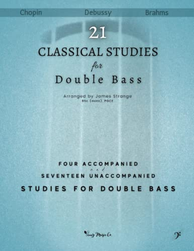 Twenty One Classical Studies for Double Bass: Four Accompanied and Seventeen Unaccompanied Studies for Double Bass