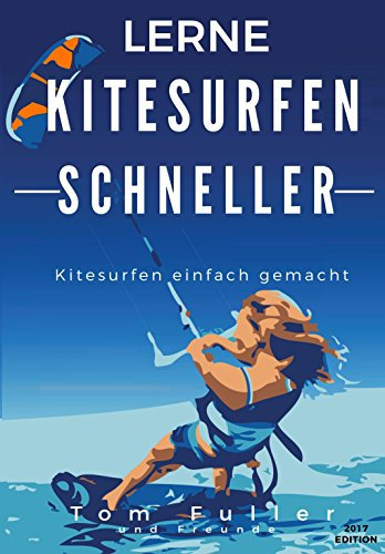 Lerne Kitesurfen schneller: Kitesurfen einfach gemacht