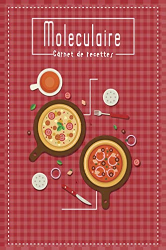 Carnet de recettes Moleculaire: Carnet de cuisine | livre de cuisine à compléter Cuisinez de délicieux plats . Cadeau pour Boulanger, Pâtissier, Cuisinier. .