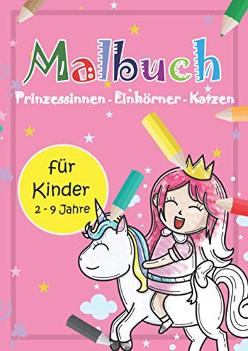 Malbuch Prinzessinnen Einhörner Katzen: Ausmalbilder für Ausmalbilder für Kinder 2-9 Jahre (Umrisse bzw. Konturen von Prinzessinnen, Einhörner, Katzen und weiteren schönen und lustigen Tieren)
