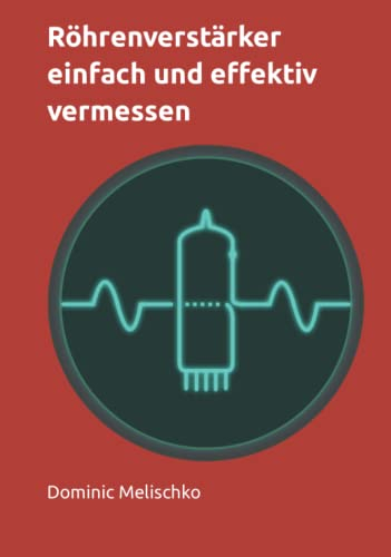 Röhrenverstärker einfach und effektiv vermessen