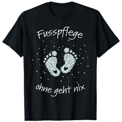 Fusspflege Podologie Nagelpflege Nagelstudio Kosmetikstudio T-Shirt