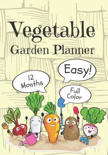 Vegetable Garden Planner: *Color Interior *Month-By-Month *Advice *12-Month Guided Organizer For ALL Zones