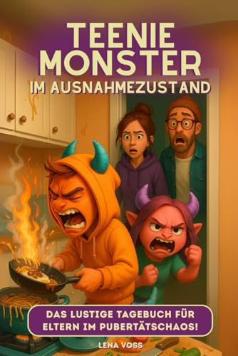 Teenie-Monster im Ausnahmezustand! Das lustige Tagebuch für Eltern im Pubertätschaos: Das perfekte Geschenk für Mütter und Väter von launischen Teenagern (Lustige Tagebücher für Eltern)