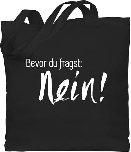 Shirtracer - Baumwolltasche - Sprüche Statement - Bevor du fragst: Nein