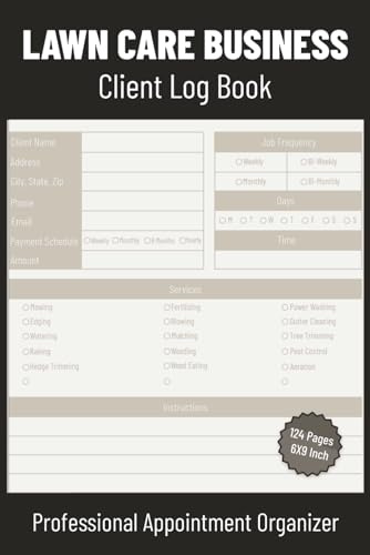 Lawn Care Business Client Log Book: Professional Appointment Planner & Organizer for Landscaping, Mowing, Small Business & Entrepreneurs | Easily ... | Compact Size, 6X9 Inches, 124 Pages