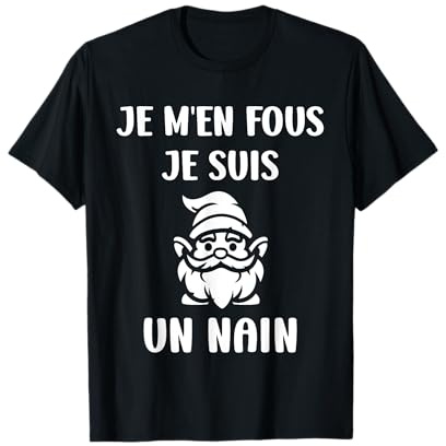 Personne petite taille humour je m'en fous je suis un Nain T-Shirt