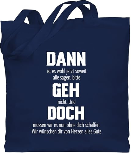 Baumwolltasche - Taschen - Dann geh doch | Berufswechsel Geschenkidee | Glückwünsche für neuen Job | Abschiedsgeschenk Jobwechsel | Kollegen Abschied Kollegin | Rente | Ruhestand - Unisize - Navy