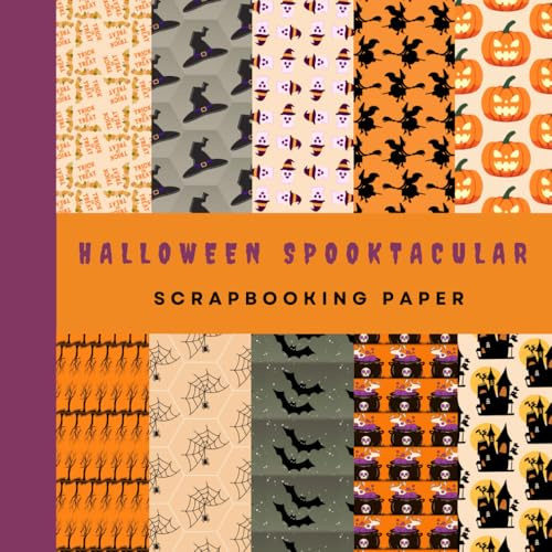 Halloween Spooktacular - Scrapbooking Paper: 20 sheets double-sided, 8.5 X 8.5, Halloween-themed Patterns for Scrapbooking and Crafts