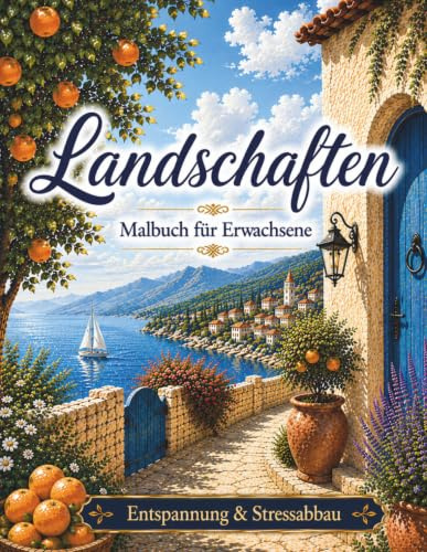 Landschaften Malbuch für Erwachsene: 50 Beruhigende Motive für Entspannung und Stressabbau