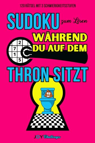 Sudoku zum Lösen während du auf dem Thron sitzt: 120 Rätsel mit 3 Schwierigkeitsstufen