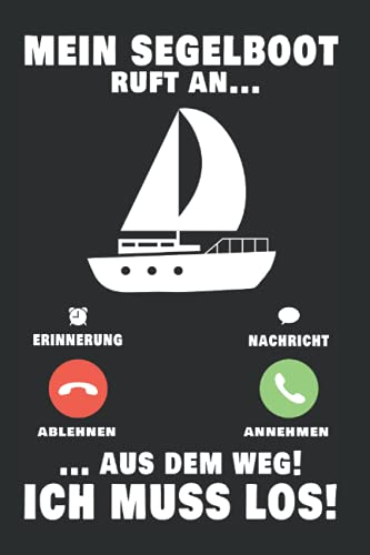 Segelboot Notizbuch: Mein Segelboot ruft an Kapitän Segler Schiff / 6x9 Zoll / 120 linierte Seiten