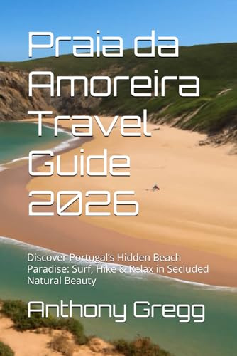 Praia da Amoreira Travel Guide 2026: Discover Portugal’s Hidden Beach Paradise: Surf, Hike & Relax in Secluded Natural Beauty