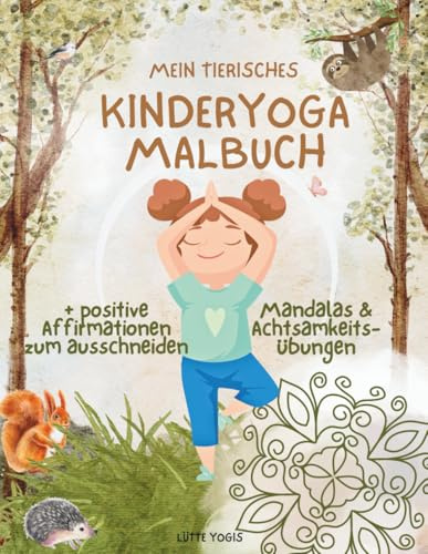 Mein Tierisches Kinderyoga Malbuch (Tiere, Entspannen, Malen, Kinder, Yoga, Malbuch): Perfekt für kleine Yogis und für alle, die sich beim Malen entspannen und Spaß haben wollen!