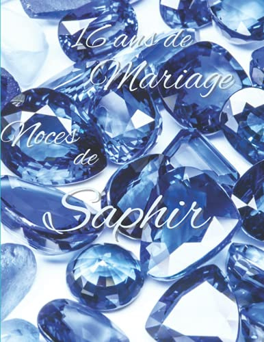 16 ans de Mariage Noces de Saphir: Album de photos et de souvenirs pour offrir un cadeau original à un couple marié depuis 16 ans, livre d’or de plus de 70 pages à personnaliser.