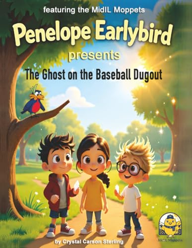 Penelope Earlybird presents The Ghost on the Baseball Dugout: featuring the MidIL Moppets Children's Story