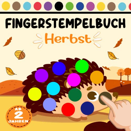 Herbst Fingerstempelbuch für Kinder ab 2 Jahren: Fingerfarben Stempelbuch für Jungen und Mädchen | 40 Fingerstempel-Motive für Kinder zum Fingerstempeln, Malen und Basteln.