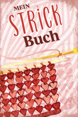 Mein Strick Buch: 100 Seiten für deine Strickideen