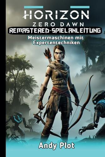 Horizon Zero Dawn Remastered-Spielanleitung: Meistermaschinen mit Expertentechniken
