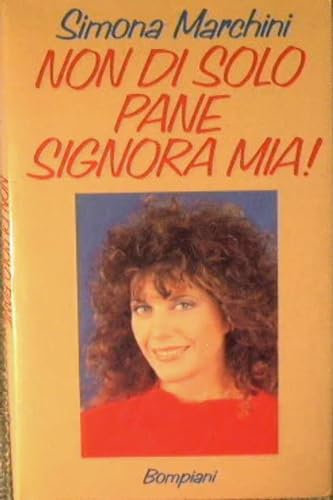 NON DI SOLO PANE SIGNORA MIA !