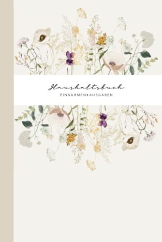 Haushaltsbuch - Einnahmen Ausgaben: 80 karierte, weiße Seiten zum selbst gestalten | Hartcover beige matt mit zarten Aquarell Blumen | 15 x 23 cm