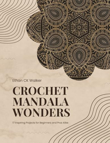 Crochet Mandala Wonders: 17 Inspiring Projects for Beginners and Pros Alike