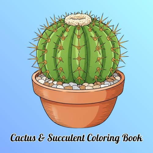 Cactus & Succulent Coloring Book: Relaxation and Stress Relief 8.5 x 8.5