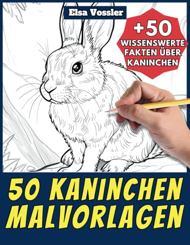 50 Kaninchen-Malvorlagen – Malbuch für Kinder und Erwachsene: +50 erstaunliche Fakten über Kaninchen. Ausmalbuch für Jungen und Mädchen. Male und lerne mit Elsa – Tiere – Band 39