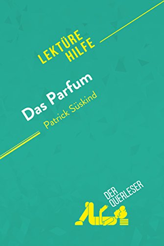 Das Parfum von Patrick Süskind (Lektürehilfe): Detaillierte Zusammenfassung, Personenanalyse und Interpretation