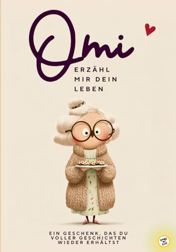Oma, erzähle mir dein Leben: Ein liebevolles Erinnerungsbuch für jede Omi – das ideale Geschenk zu Weihnachten, Geburtstag, Ostern & als perfektes ... möchte, in diesem Erinnerungsbuch Geschenk