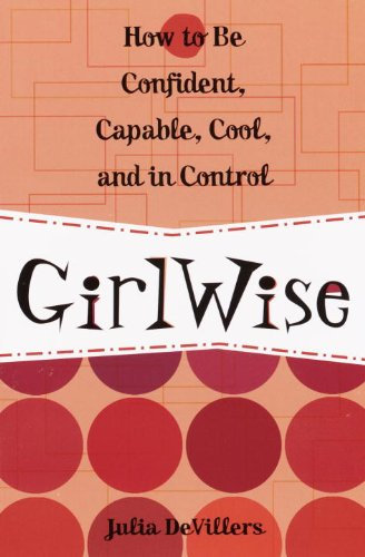 GirlWise: How to Be Confident, Capable, Cool, and in Control (English Edition)
