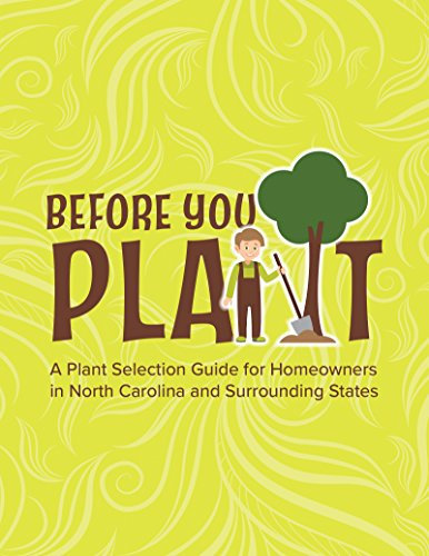 Before You Plant: A Plant Selection Guide for Homeowners in North Carolina and Surrounding States (English Edition)