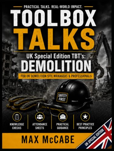 Toolbox Talks UK: Special Edition: Demolition (UK Edition: Construction Site Safety Documentation)
