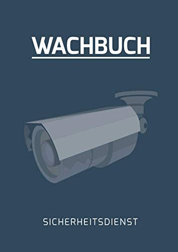 Wachbuch: Sicherheitsdienst Dienstbuch Security Sicherheitsfirma 180 Seiten DIN A4 Format Formular Vordruck