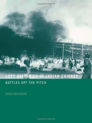 Lost Histories of Indian Cricket: Battles Off the Pitch (Sport in the Global Society) by Boria Majumdar (2005-12-13)