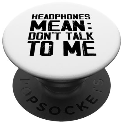 Headphones Mean Don't Talk to Me Funny PopSockets Swappable PopGrip