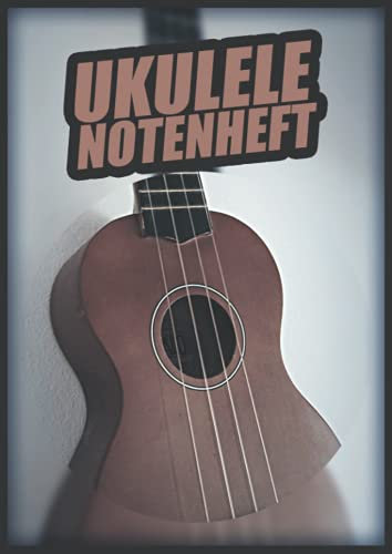 Ukulele Notenheft: Leeres Ukulele Tabulatur Notenbuch Mit 110 Seiten Zum Ausfüllen I Akkord Ukulele Tabs Für Schüler Und Lehrer A4 Zum Ukulele Lernen