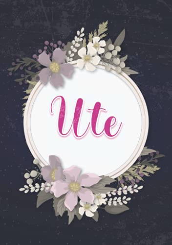 Ute: Notizbuch A5 | Personalisierter vorname Ute | Geburtstagsgeschenk für Frau, Mutter, Schwester, Tochter ... | Blumendesign | 120 Seiten liniert, Kleinformat A5 (14,8 x 21 cm)