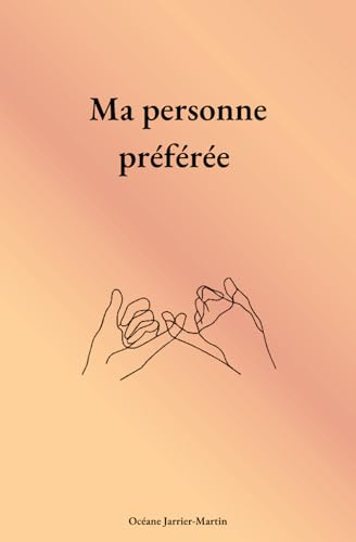 Ma personne préférée: Carnet d'amitié à remplir avec sa personne préférée, amis ou famille